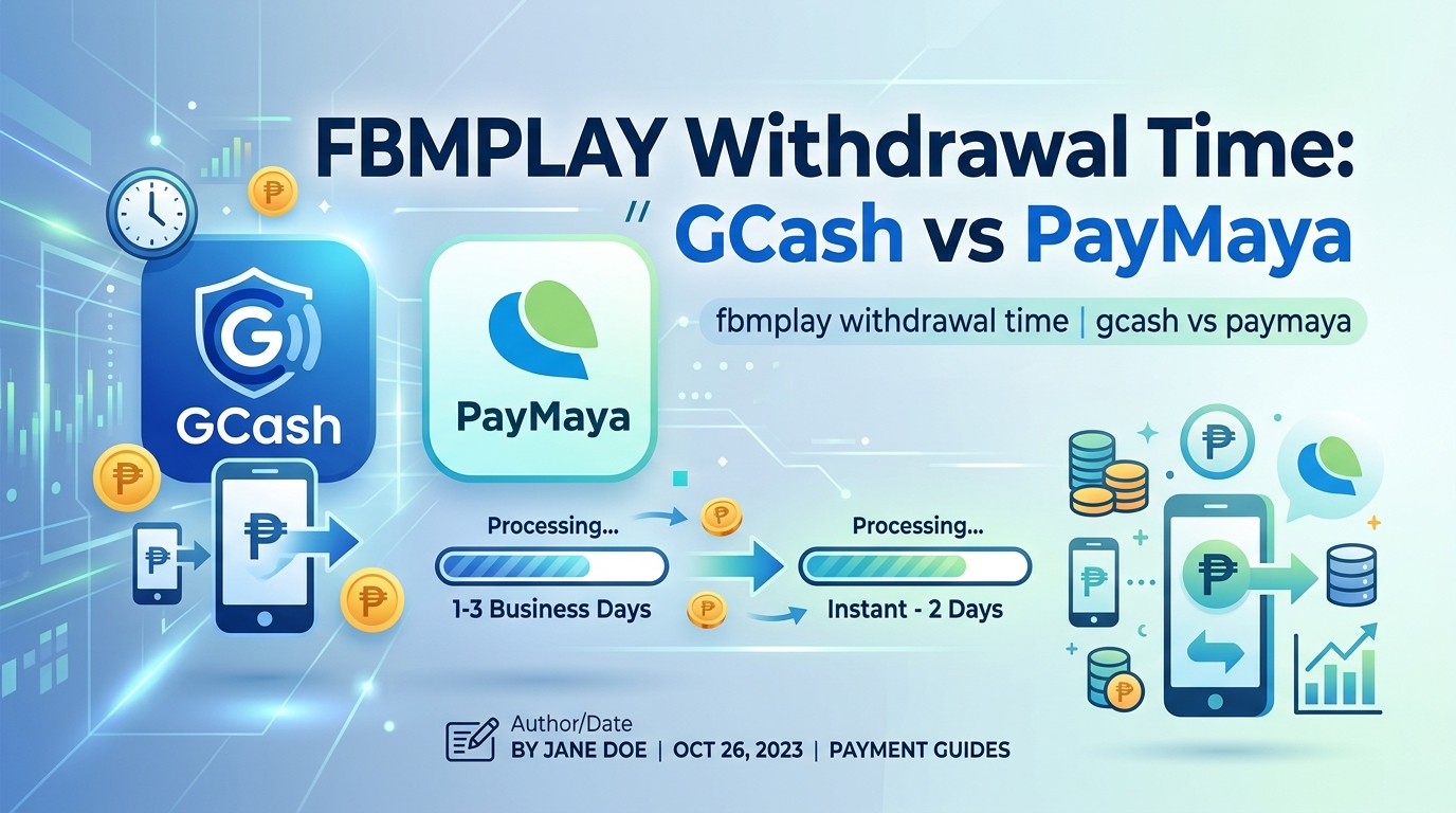 FBMPLAY Withdrawal Time: GCash vs PayMaya