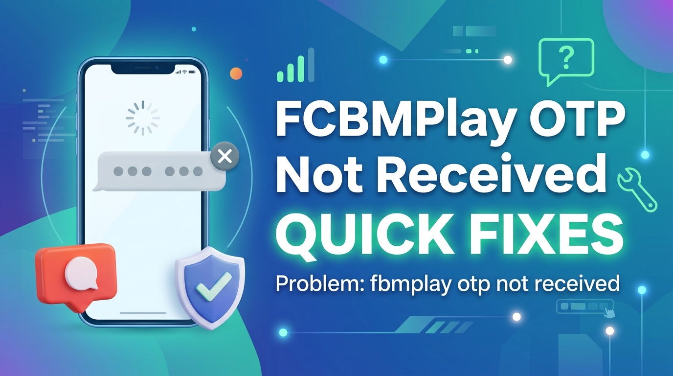 FBMPlay OTP Not Received: Quick Fixes