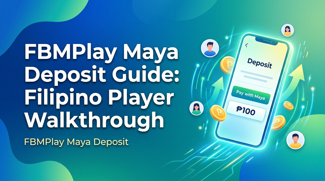 FBMPlay Maya Deposit Guide: Filipino Player Walkthrough