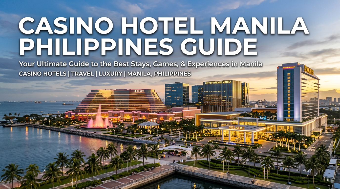 Casino Hotel Manila Philippines Guide