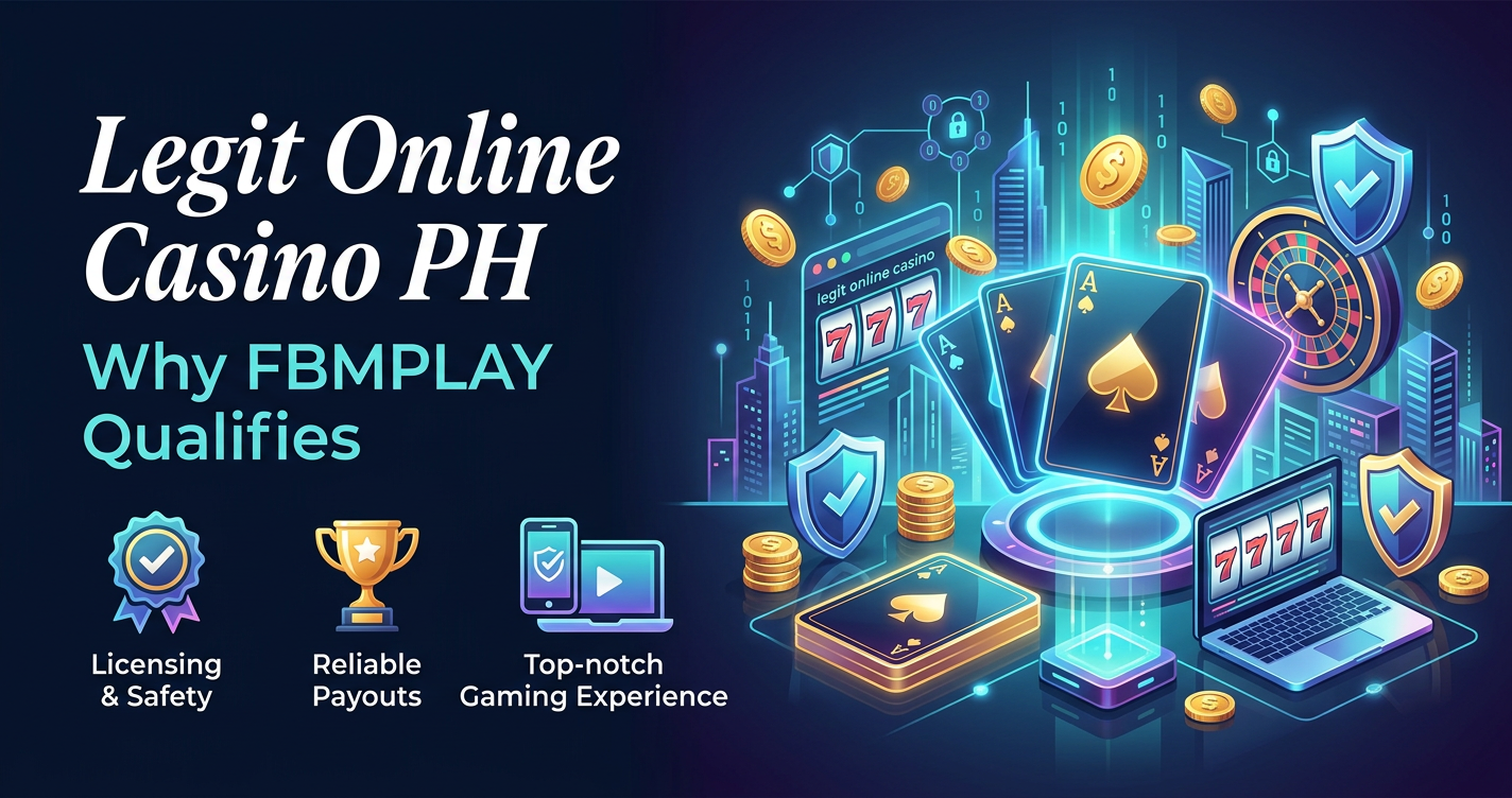 Legit Online Casino PH: Why FBMPLAY Qualifies