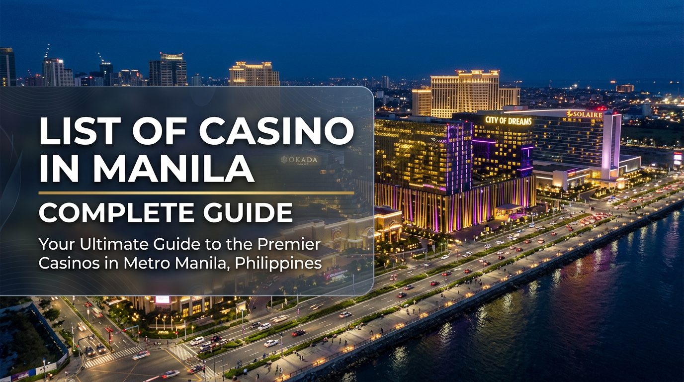 List of Casinos in Manila: Complete Guide to Land-Based 