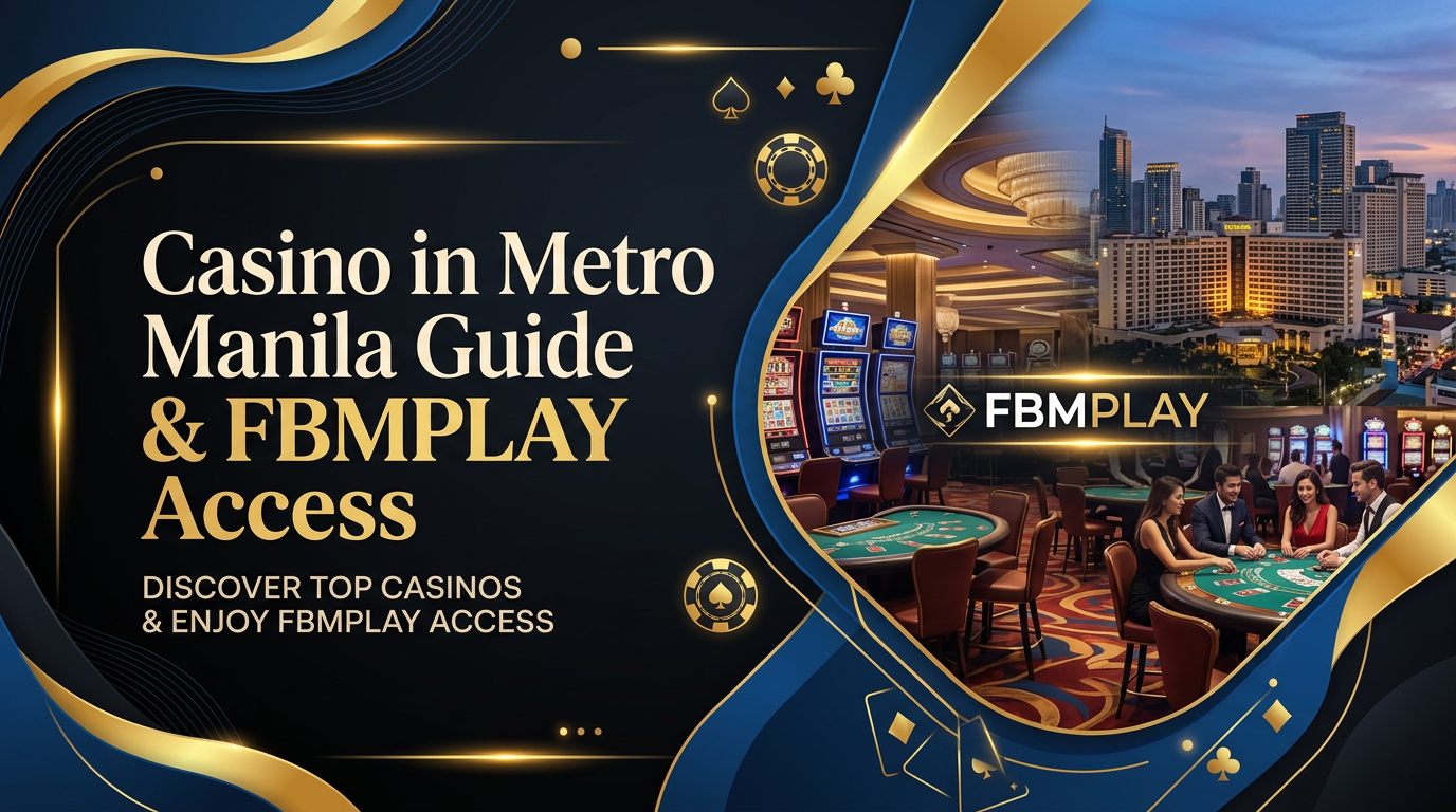 Casino in Metro Manila Guide & FBMPLAY Access