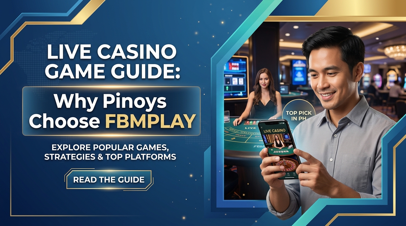 Live Casino Game Guide: Why Pinoys Choose FBMPLAY