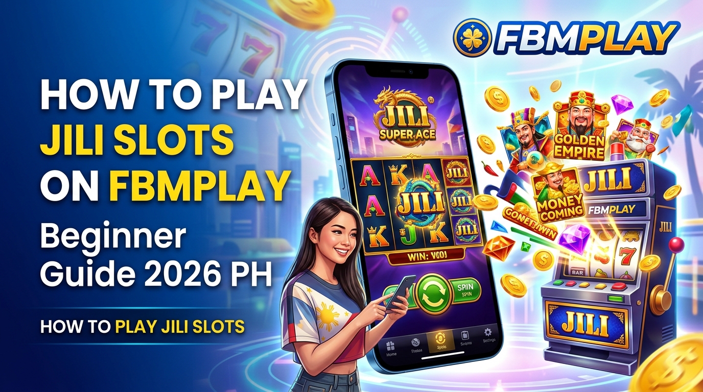 How to Play JILI Slots on FBMPLAY: Beginner Guide 2026 PH