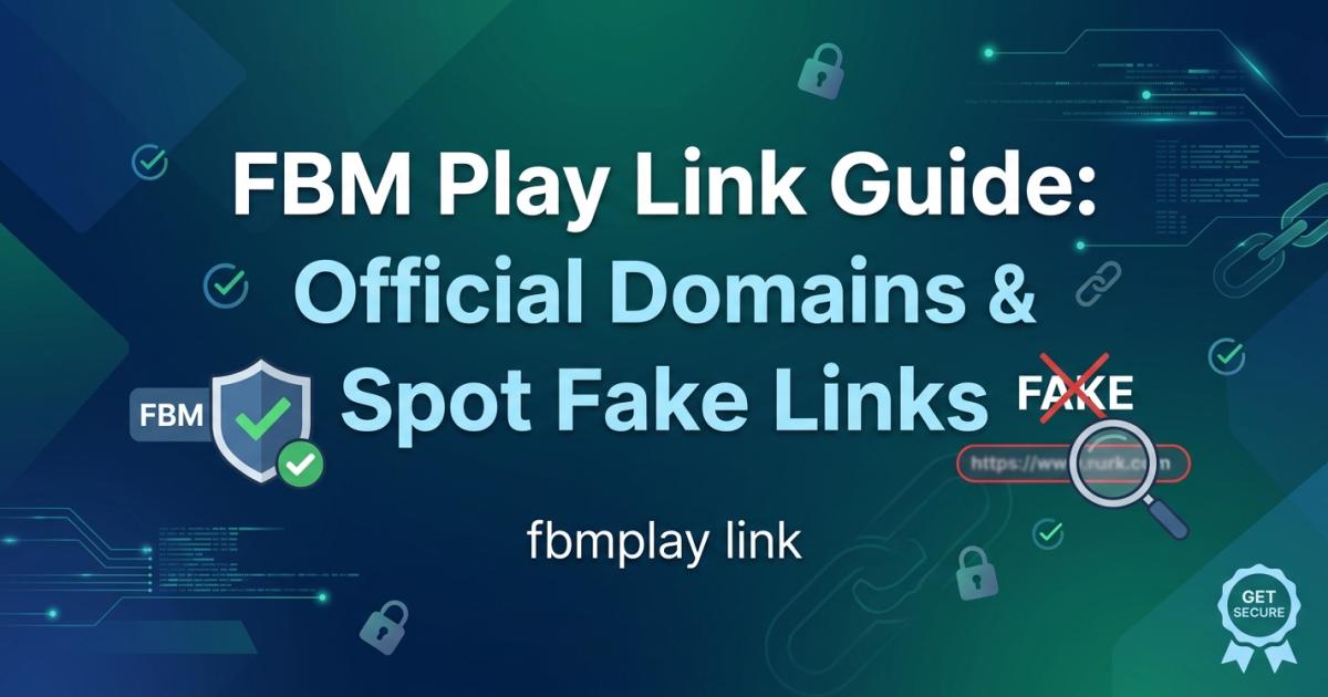 FBM Play Link Guide: Official Domains & Spot Fake Links