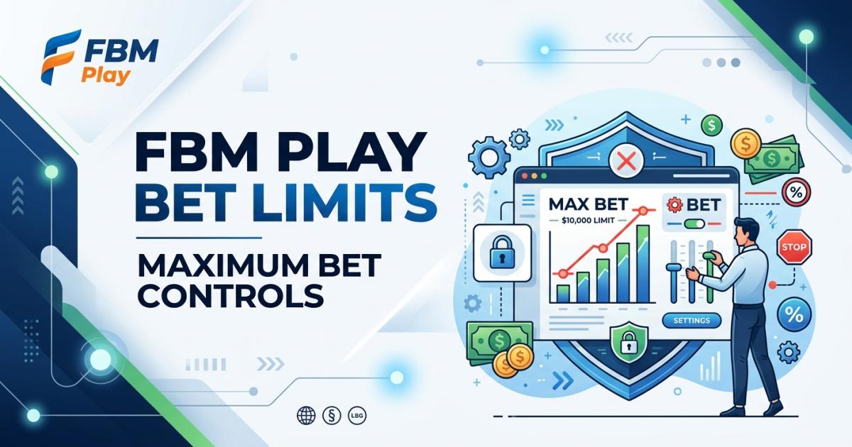 FBM Play Bet Limits: Maximum Bet Controls